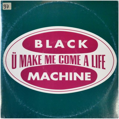 BLACK MACHINE - U make me come a life (12")